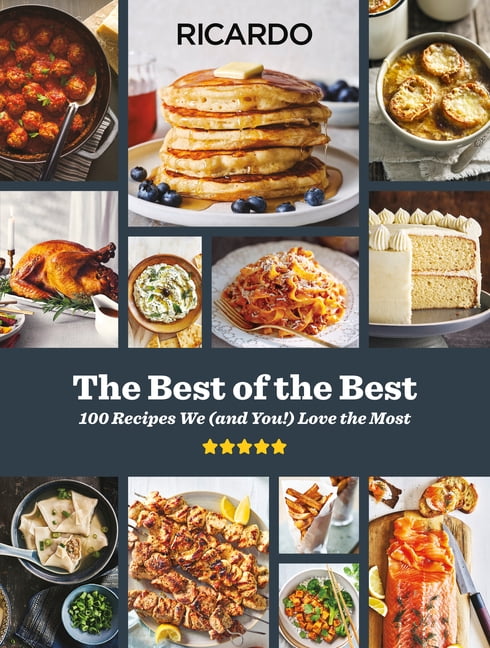 The Best of the Best: A Cookbook: 100 Recipes We (and You!) Love the Most, (Hardcover)
