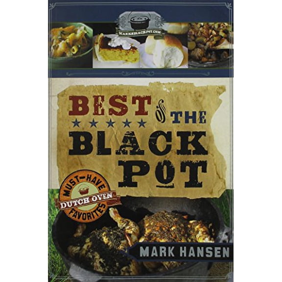 Pre-Owned Best of the Black Pot: Must-Have Dutch Oven Favorites (Paperback) 1599559714 9781599559711
