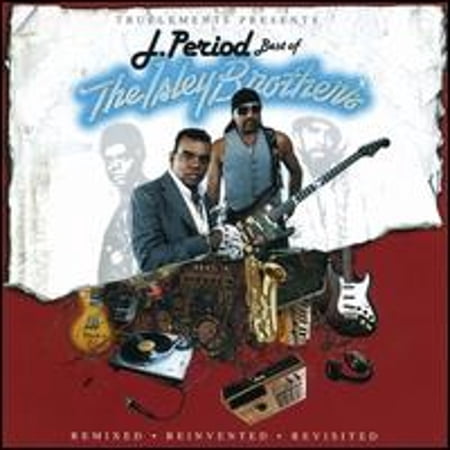 Best of the Isley Brothers: Remixed, Reinvented, Revisited (CD) by J. Period
