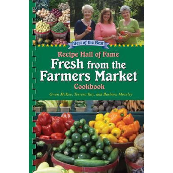 Pre-Owned Best of the Best Recipe Hall of Fame Fresh from the Farmers Market Cookbook (Paperback) 1934193747 9781934193747