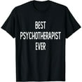 thumbnail image 1 of Best psychotherapist ever T-Shirt, 1 of 4