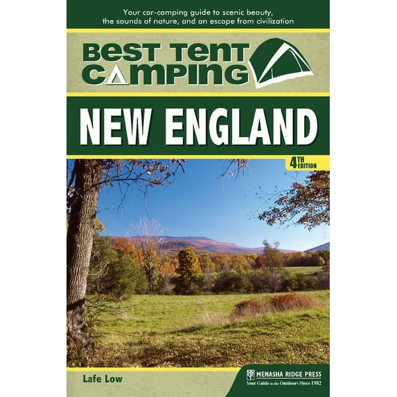Best tent camping: new england : your car-camping guide to scenic beauty, the sounds of nature, and: 9780897329644