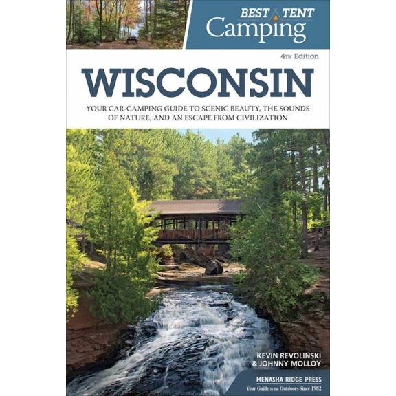 Best tent camping: wisconsin : your car-camping guide to scenic beauty, the sounds of nature, and an: 9781634041430