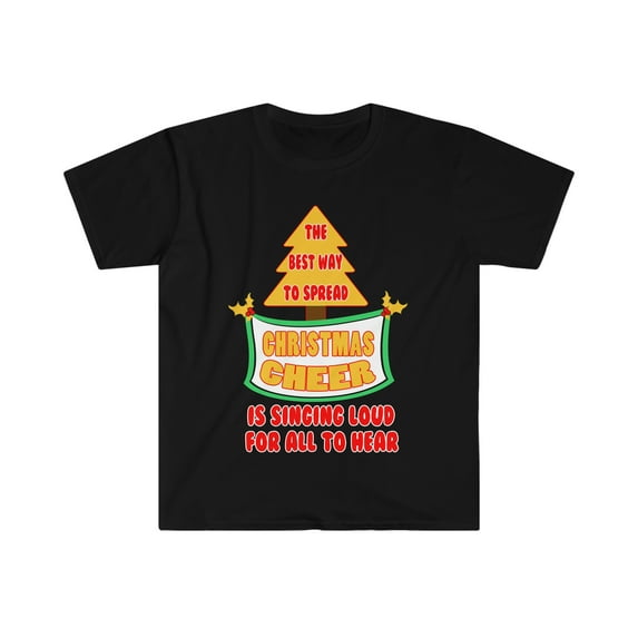 Best way to Spread Cheer Sing Loud Christmas Unisex T-shirt S-3XL Carolers