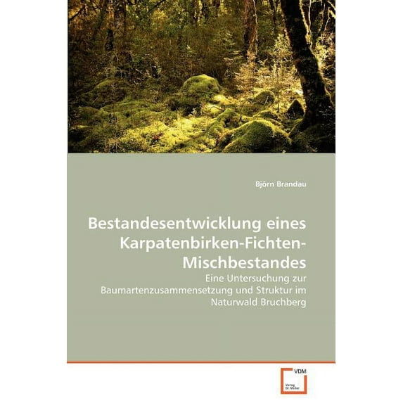 Bestandesentwicklung eines Karpatenbirken-Fichten-Mischbestandes (Paperback)