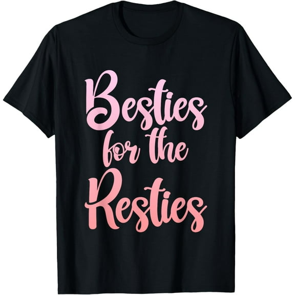 Besties For The Resties Best Friend T-ShirtMen and women, Black T-shirt, size: Extra large