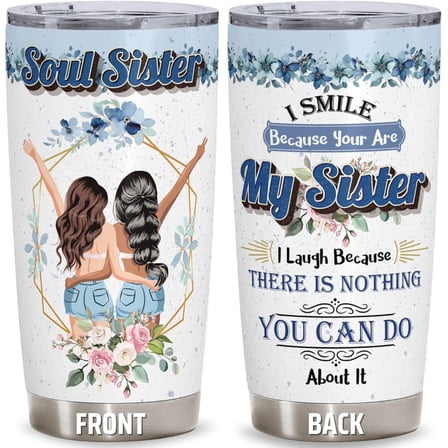 Besties Souls Sisters Gifts - Christmas Birthday You Are My Sister Soul Sister Forever Gift - Beautiful Flower With You and Your Sister - 20 Oz Stainless Steel Tumbler with Lid