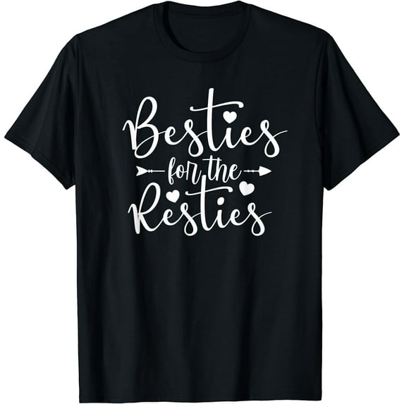 Besties for the Resties T-Shirt