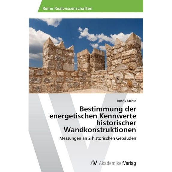 Bestimmung der energetischen Kennwerte historischer Wandkonstruktionen (Paperback)