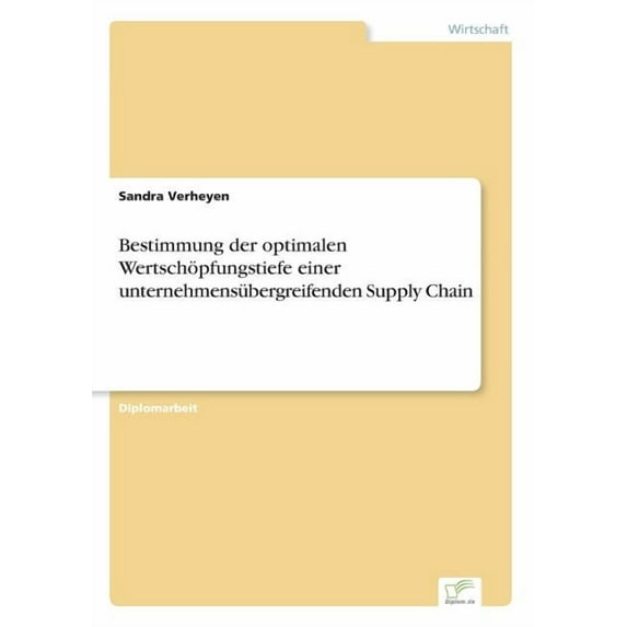 Bestimmung der optimalen Wertschöpfungstiefe einer unternehmensübergreifenden Supply Chain, (Paperback)