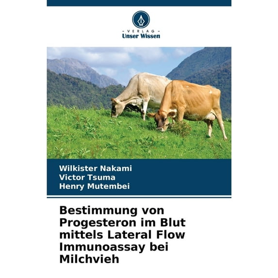 Bestimmung von Progesteron im Blut mittels Lateral Flow Immunoassay bei Milchvieh, (Paperback)