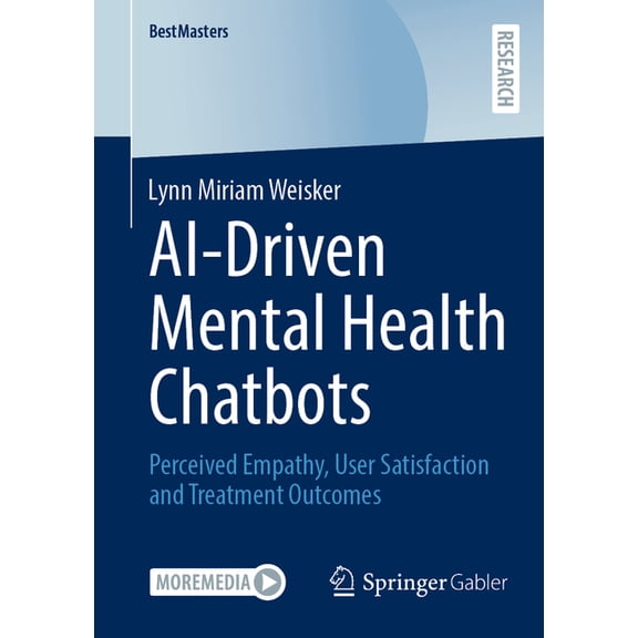 Bestmasters Ai-Driven Mental Health Chatbots: Perceived Empathy, User Satisfaction and Treatment Outcomes, (Paperback)