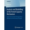 thumbnail image 1 of Bestmasters Analysis and Modelling of the French Capacity Mechanism: Impact Assessment of Energy Policy Measures on the Security of , (Paperback), 1 of 1
