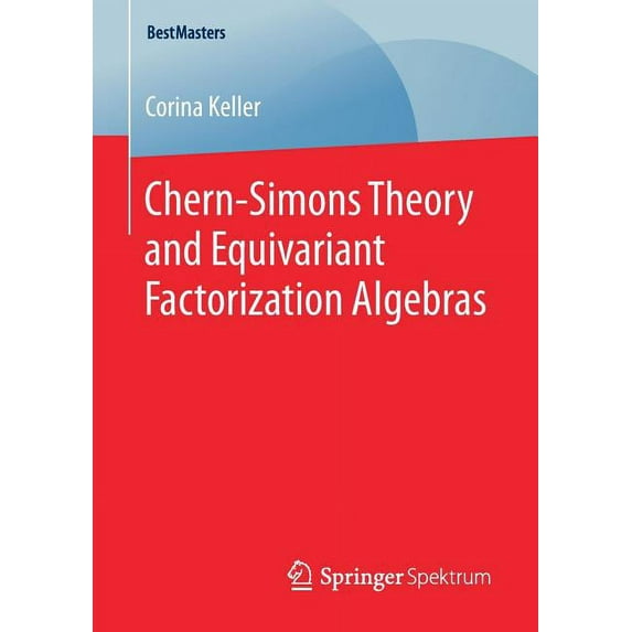 Bestmasters Chern-Simons Theory and Equivariant Factorization Algebras, (Paperback)