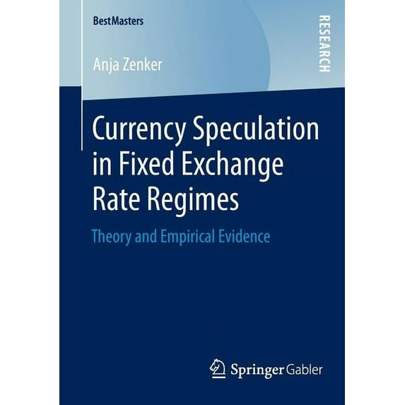 Bestmasters Currency Speculation in Fixed Exchange Rate Regimes: Theory and Empirical Evidence, (Paperback)