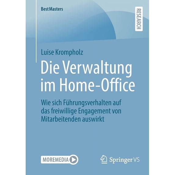 Bestmasters Die Verwaltung Im Home-Office: Wie Sich Führungsverhalten Auf Das Freiwillige Engagement Von Mitarbeitenden Auswirkt, (Paperback)