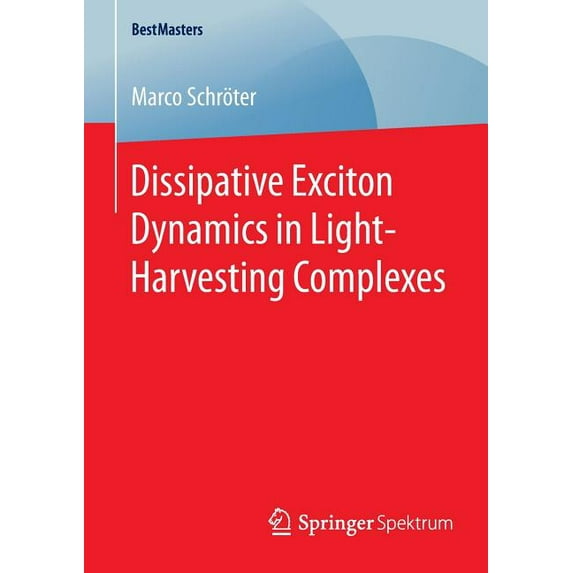 Bestmasters Dissipative Exciton Dynamics in Light-Harvesting Complexes, (Paperback)