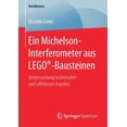 thumbnail image 1 of Bestmasters Ein Michelson-Interferometer Aus Lego(r)-Bausteinen: Untersuchung Technischer Und Affektiver Aspekte, (Paperback), 1 of 1