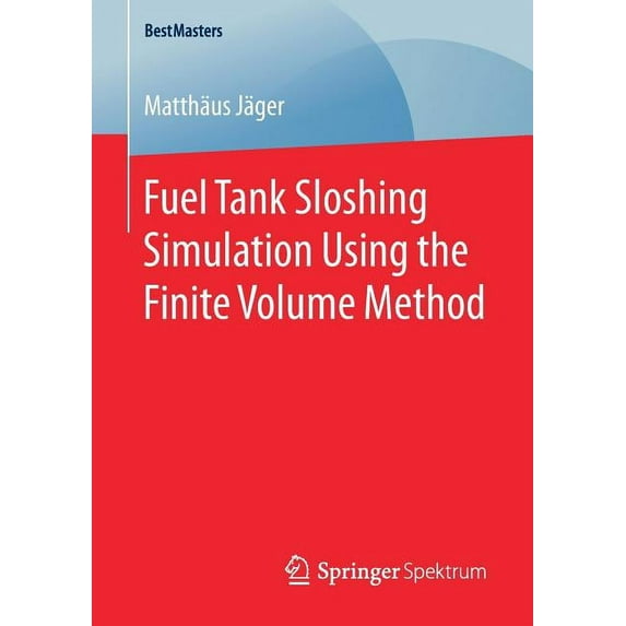 Bestmasters Fuel Tank Sloshing Simulation Using the Finite Volume Method, (Paperback)