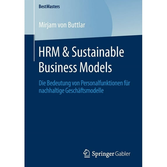 Bestmasters Hrm & Sustainable Business Models: Die Bedeutung Von Personalfunktionen Für Nachhaltige Geschäftsmodelle, (Paperback)