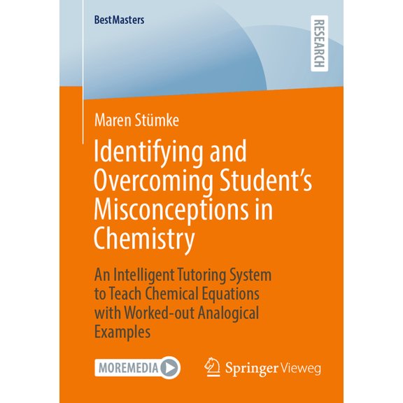 Bestmasters Identifying and Overcoming Student's Misconceptions in Chemistry: An Intelligent Tutoring System to Teach Chemical Equat, (Paperback)