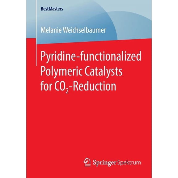 Bestmasters Pyridine-Functionalized Polymeric Catalysts for Co2-Reduction, (Paperback)