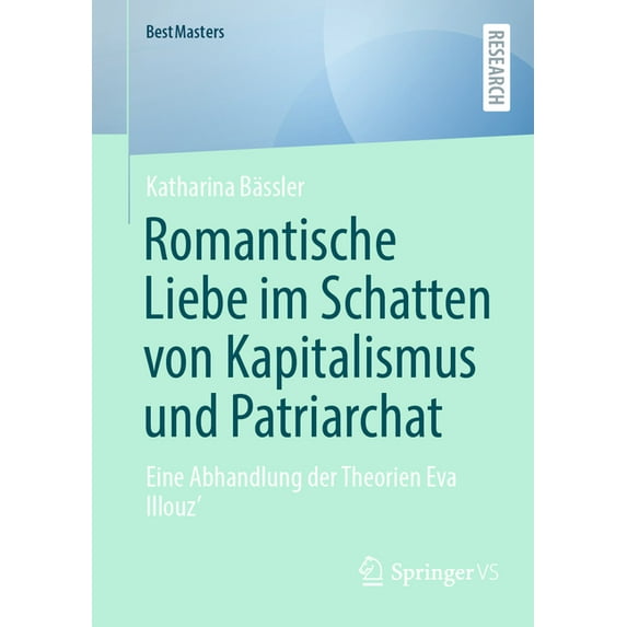 Bestmasters Romantische Liebe Im Schatten Von Kapitalismus Und Patriarchat: Eine Abhandlung Der Theorien Eva Illouz', (Paperback)