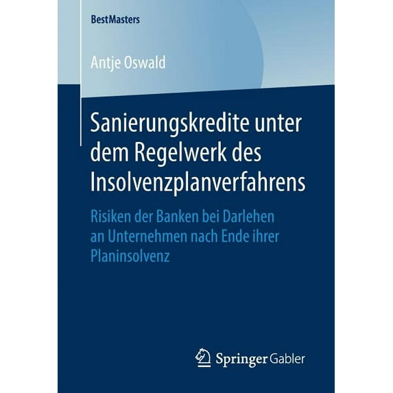 Bestmasters Sanierungskredite Unter Dem Regelwerk Des Insolvenzplanverfahrens: Risiken Der Banken Bei Darlehen an Unternehmen Nach E, (Paperback)