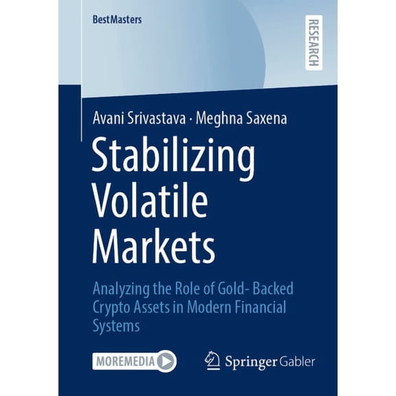 Bestmasters Stabilizing Volatile Markets: Analyzing the Role of Gold- Backed Crypto Assets in Modern Financial Systems, (Paperback)