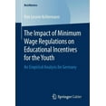 thumbnail image 1 of Bestmasters The Impact of Minimum Wage Regulations on Educational Incentives for the Youth: An Empirical Analysis for Germany, (Paperback), 1 of 1