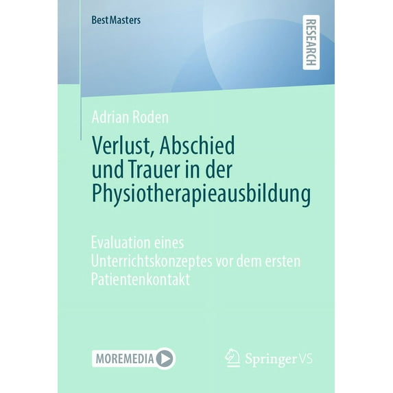 Bestmasters Verlust, Abschied Und Trauer in Der Physiotherapieausbildung: Evaluation Eines Unterrichtskonzeptes VOR Dem Ersten Patie, (Paperback)