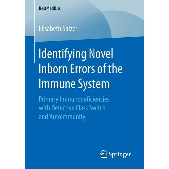 Bestmeddiss Identifying Novel Inborn Errors of the Immune System: Primary Immunodeficiencies with Defective Class Switch and Autoimm, (Paperback)