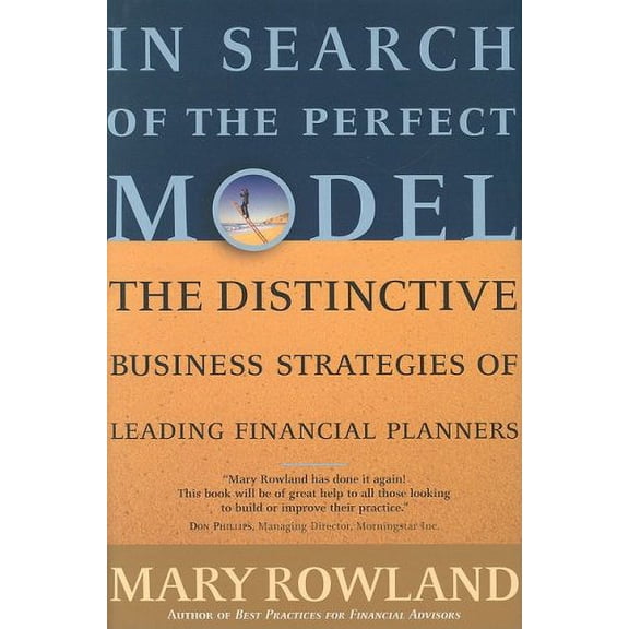 Pre-Owned In Search of the Perfect Model: The Distinctive Business Strategies of Leading Financial Planners (Hardcover) 1576601250 9781576601259