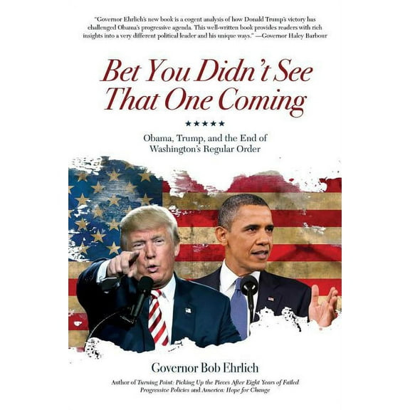 Bet You Didn't See That One Coming : Obama, Trump, and the End of Washington's Regular Order (Hardcover)