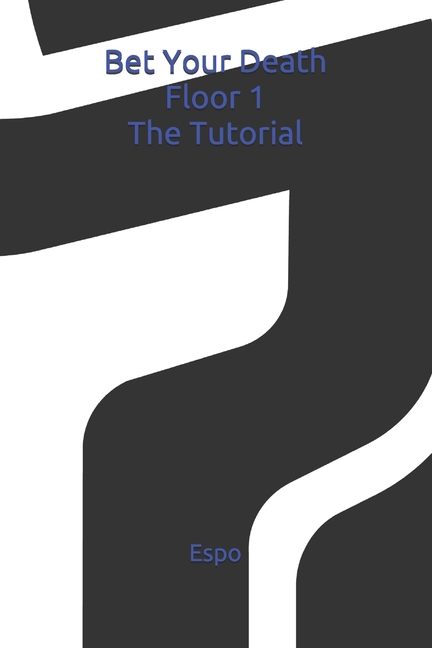 Bet Your Death : Floor 1: The Tutorial (Paperback)