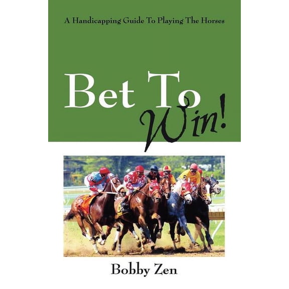 Bet to Win! a Handicapping Guide to Playing the Horses, (Paperback)