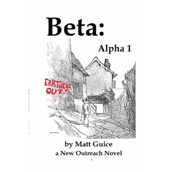 Beta: Alpha 1: a New Outreach Novel Paperback 1074244923 9781074244927 Matt Guice