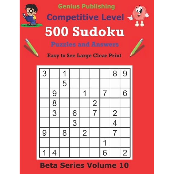 Beta Competitive Sudoku Puzzles 500 Competitive Sudoku Puzzles and Answers Beta Series Volume 10: Easy to See Large Clear Print Sudoku Puzzles, (Paperback)