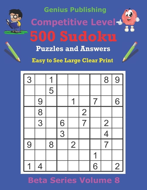 Beta Competitive Sudoku Puzzles 500 Competitive Sudoku Puzzles and Answers Beta Series Volume 8: Easy to See Large Clear Print, (Paperback)