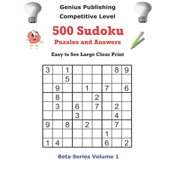 Beta Competitive Sudoku Puzzles Genius Publishing 500 Competitive Sudoku Puzzles and Answers Beta Series Volume Volume 1: Easy to See Large Clear Print , Book 2, (Paperback)
