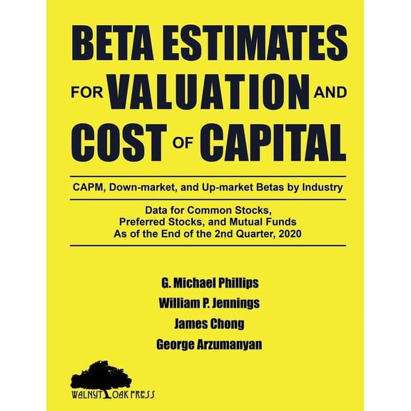 Beta Estimates for Valuation and Cost of Capital, As of the End of 2nd Quarter, 2020: Data for Common Stocks, Preferred Stocks, and Mutual Funds: CAPM, down-Market, and up-Market Betas by 1947572490