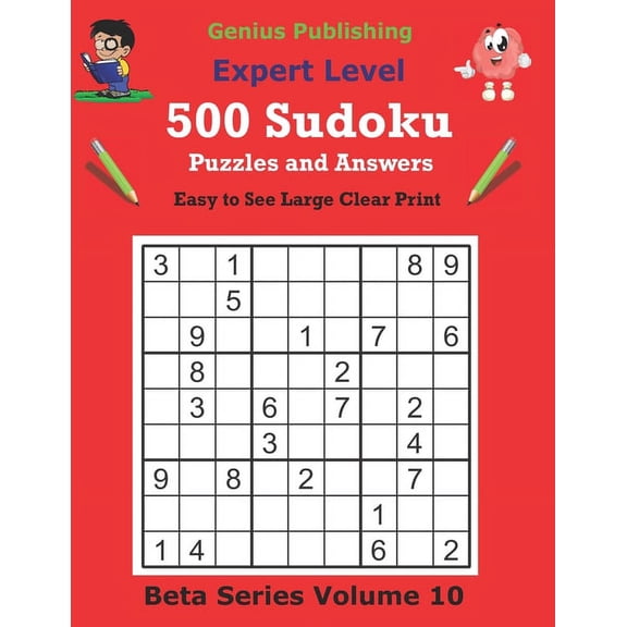 Beta Expert Sudoku Puzzles 500 Expert Sudoku Puzzles and Answers Beta Series Volume 10: Easy to See Large Clear Print Sudoku Puzzles, (Paperback)