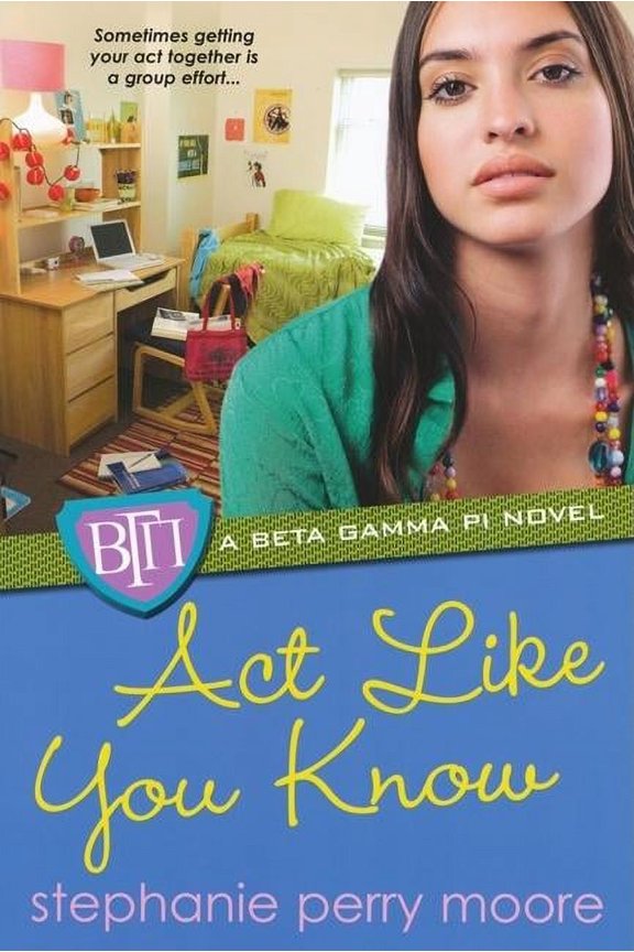 Beta Gamma Pi Novels (Paperback) Act Like You Know, Book 03, (Paperback)