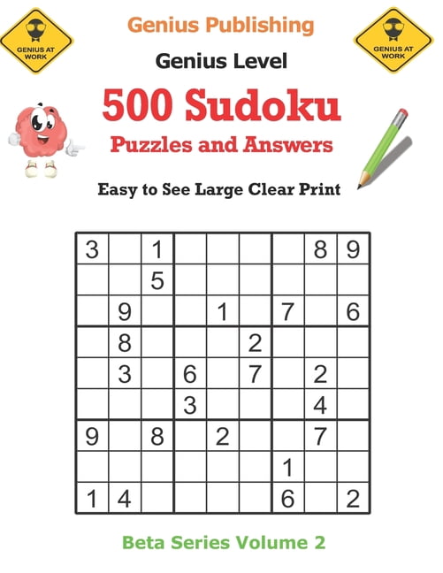 Beta Genius Sudoku Puzzles 500 Genius Sudoku Puzzles and Answers Beta Series Volume 2: Easy to See Large Clear Print, Book 4, (Paperback)