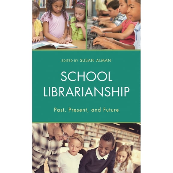 Beta Phi Mu Scholars School Librarianship: Past, Present, and Future, (Hardcover)