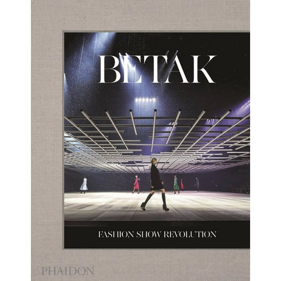 Betak : Fashion Show Revolution (Hardcover)