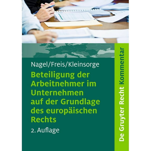 Beteiligung Der Arbeitnehmer Im Unternehmen Auf Der Grundlage Des Europaischen Rechts (de Gruyter Kommentar) (german Edition)