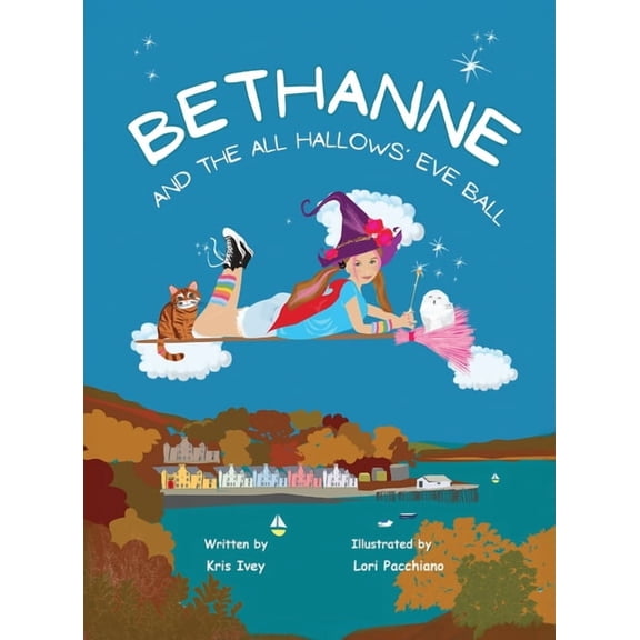 Bethanne Bethanne and the All Hallows' Eve Ball: Halloween Story for Kids Ages 6-9 about a Young Witch, with Magic, Friendship, S, (Hardcover)