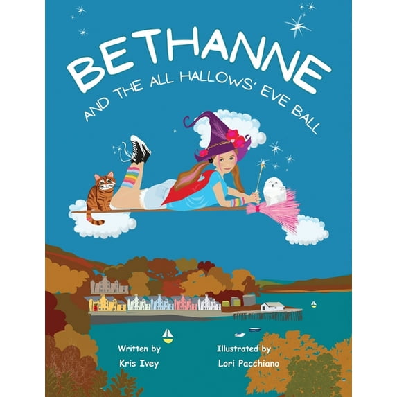 Bethanne Bethanne and the All Hallows' Eve Ball: Halloween Story for Kids Ages 6-9 about a Young Witch, with Magic, Friendship, S, (Paperback)