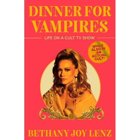 Dinner for Vampires: Life on a Cult TV Show (While Also in an Actual Cult!) (Hardcover)